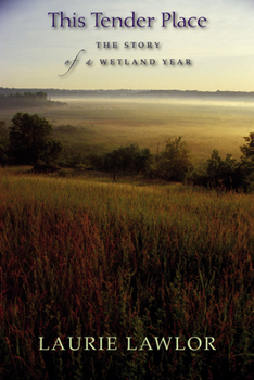 Hardcover This Tender Place: The Story of a Wetland Year Book