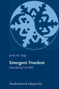 Hardcover Emergent Freedom: Naturalizing Free Will Book