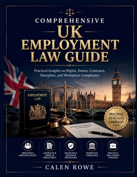 Paperback Comprehensive UK Employment Law Guide: "Practical Insights on Rights, Duties, Contracts, Discipline, and Workplace Compliance" Book