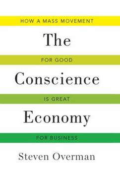 Hardcover Conscience Economy: How a Mass Movement for Good Is Great for Business Book