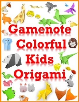 Paperback gamenote colorful kids origami: 107 Original Origami Projects for Hours of Creative Fun! [Origami Book with 107 projects] Make Colorful and Easy Origa Book