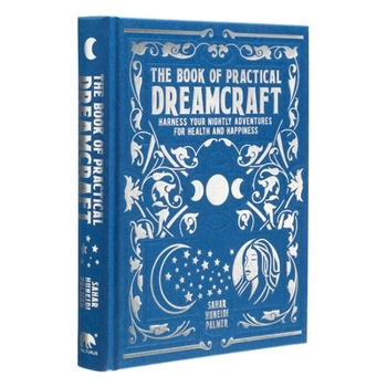 Hardcover The Book of Practical Dreamcraft: Harness Your Nightly Adventures for Health and Happiness Book