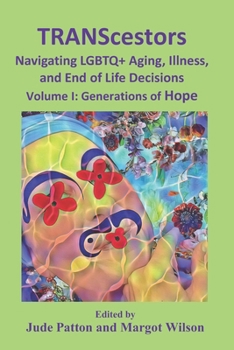 Paperback TRANScestors Navigating LGBTQ+ Aging, Illness and End of Life Decisions: Generations of Hope Book