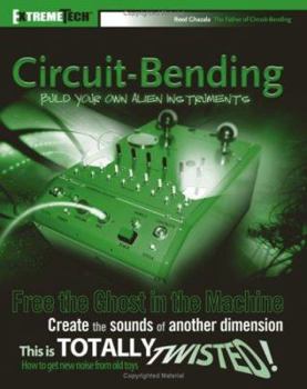 Paperback Circuit-Bending: Build Your Own Alien Instruments Book