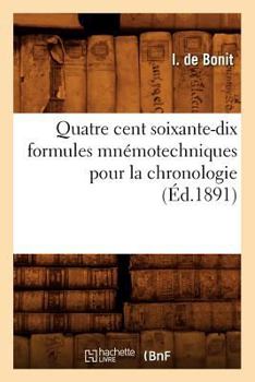 Paperback Quatre Cent Soixante-Dix Formules Mnémotechniques Pour La Chronologie (Éd.1891) [French] Book