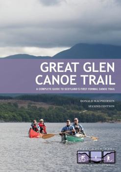 Paperback Great Glen Canoe Trail: A complete guide to Scotland's first formal canoe trail Book