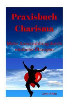 Paperback Praxisbuch Charisma: Mehr Ausstrahlung Durch Einfache Übungen [German] Book