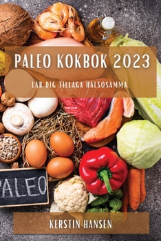 Paperback Paleo kokbok 2023: Lär dig tillaga hälsosamma [Swedish] Book