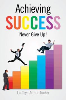 Paperback Achieving Success: Never Give Up! Book