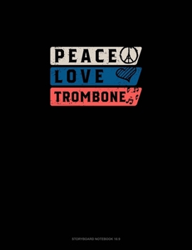 Peace Love Trombone: Storyboard Notebook 1.85:1