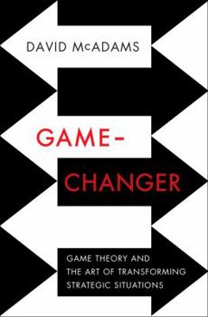 Hardcover Game-Changer: Game Theory and the Art of Transforming Strategic Situations Book