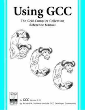 Paperback Using GCC: The GNU Compiler Collection Reference Manual for GCC 3.3.1 Book