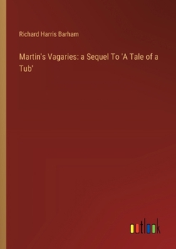 Paperback Martin's Vagaries: a Sequel To 'A Tale of a Tub' Book