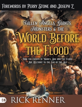 Hardcover Fallen Angels, Giants, Monsters and the World Before the Flood: How the Events of Noah's Ark and the Flood Are Relevant to the End of the Age Book