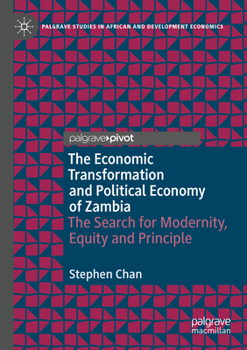 Economic Transformation and Political Economy of Zambia : The Search for Modernity, Equity and Principle