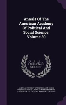 Annals of the American Academy of Political and Social Science, Volume 39