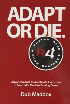 Mass Market Paperback Adapt or Die: Advancements to Accelerate Execution in Football's Modern Passing Game Book