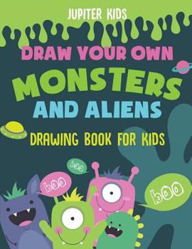 Paperback Draw Your Own Monsters and Aliens - Drawing Book for Kids Book