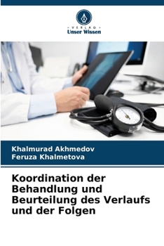 Koordination der Behandlung und Beurteilung des Verlaufs und der Folgen (German Edition)