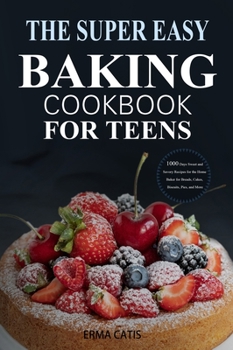 Hardcover The Super Easy Baking Cookbook for Teens Book