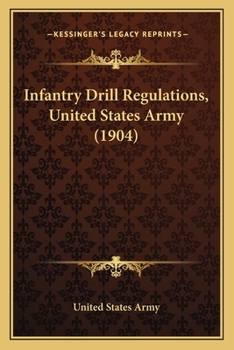 Paperback Infantry Drill Regulations, United States Army (1904) Book