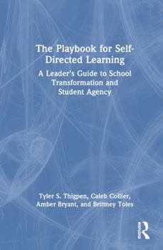 Hardcover The Playbook for Self-Directed Learning: A Leader's Guide to School Transformation and Student Agency Book