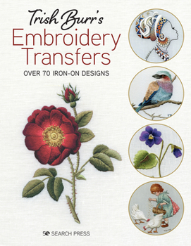 Paperback Trish Burr's Embroidery Transfers: Over 70 Iron-On Designs Book