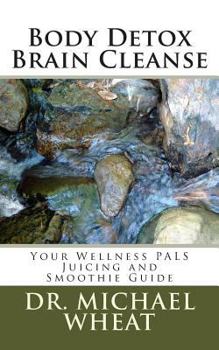 Paperback Body Detox Brain Cleanse: Your Wellness PALS Juicing and Smoothie Guide Book