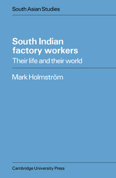 Paperback South Indian Factory Workers: Their Life and Their World Book