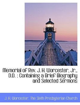 Paperback Memorial of REV. J. H. Worcester, JR., D.D.: Containing a Brief Biography and Selected Sermons Book