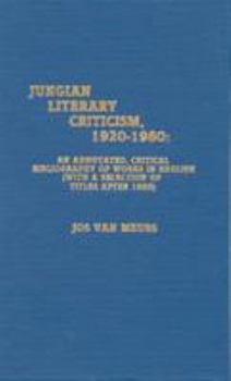 Hardcover Jungian Literary Criticism, 1920-1980: An Annotated, Critical Bibliography of Works in English (with a Selection of Titles after 1980) Book