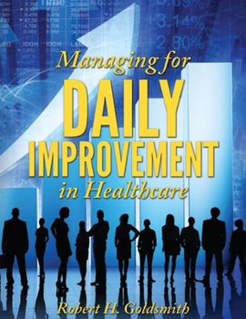 Paperback Managing for Daily Improvement in Healthcare Book