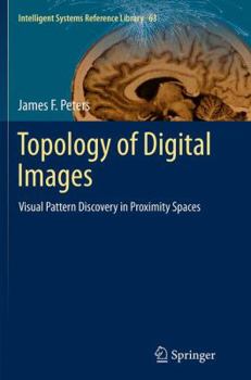 Paperback Topology of Digital Images: Visual Pattern Discovery in Proximity Spaces Book