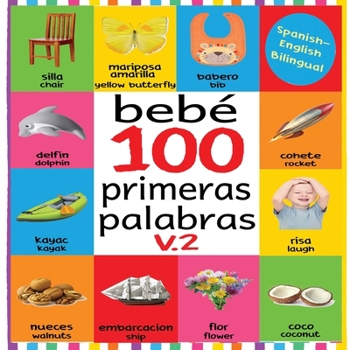 Paperback Bebé 100 primeras palabras V.2: Flash Cards in Kindle Edition, Baby First 100 Words Bilingual, Flash Cards for Babies First Spanish and English, Baby [Spanish] Book