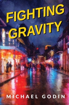 Paperback Fighting Gravity: Romance, Recovery, and Rejuvenation in The Big Easy Book