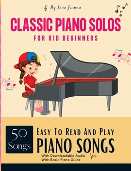 Paperback Easy To Read And Play Piano Songs: Classic Piano Solos For kid beginners With Downloadable Audio Basic Piano Guide Book
