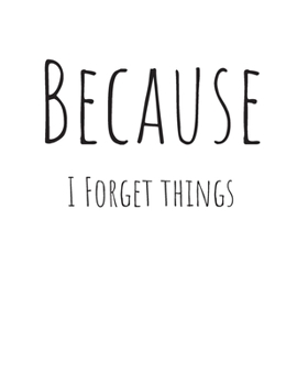 Paperback Because I Forget Things: 100 Page Notebook Book