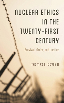 Hardcover Nuclear Ethics in the Twenty-First Century: Survival, Order, and Justice Book