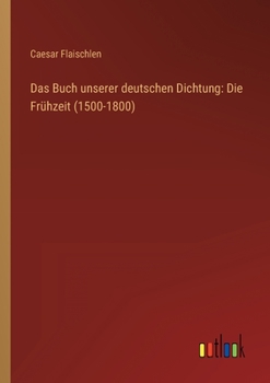 Paperback Das Buch unserer deutschen Dichtung: Die Frühzeit (1500-1800) [German] Book