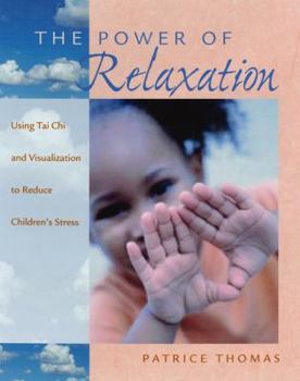 Paperback The Power of Relaxation: Using Tai Chi and Visualization to Reduce Children's Stress Book
