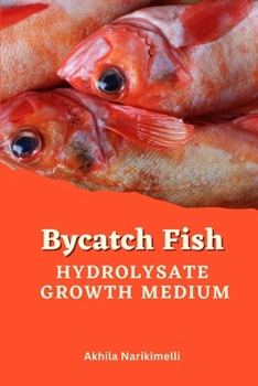 Paperback Bycatch Fish Hydrolysate Growth Medium Book
