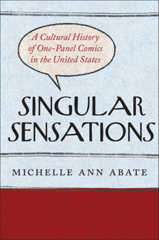 Paperback Singular Sensations: A Cultural History of One-Panel Comics in the United States Book