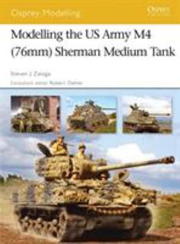 Modelling the US Army M4 (76mm) Sherman Medium Tank - Book #40 of the Osprey Modelling