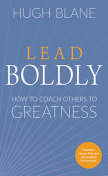 Paperback Lead Boldly: How to Coach Others to Greatness Book