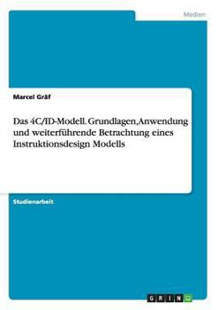 Paperback Das 4C/ID-Modell. Grundlagen, Anwendung und weiterführende Betrachtung eines Instruktionsdesign Modells [German] Book