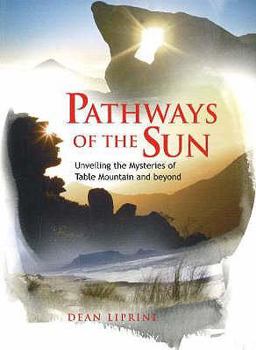 Paperback Pathways of the Sun: Unveiling the Mysteries of Table Mountain and Beyond Book