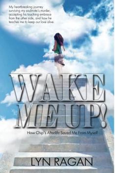 Paperback Wake Me Up!: How Chip's Afterlife Saved Me From Myself Book