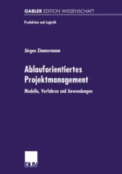 Paperback Ablauforientiertes Projektmanagement: Modelle, Verfahren Und Anwendungen [German] Book