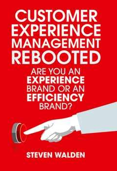 Hardcover Customer Experience Management Rebooted: Are You an Experience Brand or an Efficiency Brand? Book