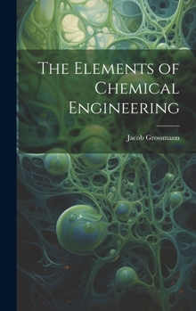 Hardcover The Elements of Chemical Engineering Book